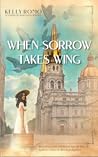 When Sorrow Takes Wing