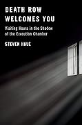 Death Row Welcomes You: Visiting Hours in the Shadow of the Execution Chamber