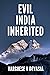 EVIL INDIA INHERITED