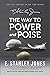 The Way to Power and Poise