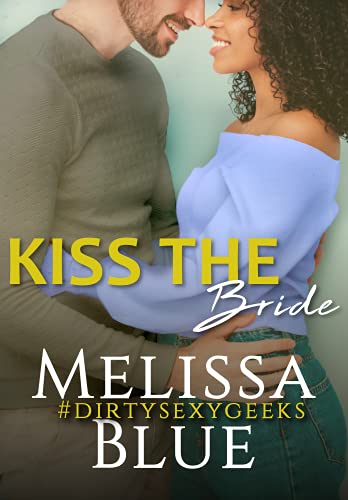 Kiss the Bride (#dirtysexygeeks, #5)