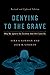 Denying to the Grave: Why We Ignore the Science That Will Save Us, Revised and Updated Edition