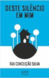 Deste Silêncio em Mim by Rui Conceição Silva