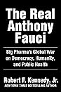 The Real Anthony Fauci by Robert F. Kennedy Jr.