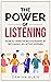 The Power of Listening: How to Improve Relationships by Becoming an Active Listener (The Art of Connection Collection)