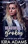 Beautifully Broken by Kira Adams