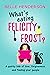 What's eating Felicity Frost?: A quirky tale of love, forgiveness and finding your people