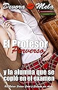 El Profesor Perverso y la Alumna que se Copió en el Examen: Un Relato Erótico Corto y Caliente por Atrás