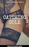 Catching Cole by Erin Mc Luckie Moya