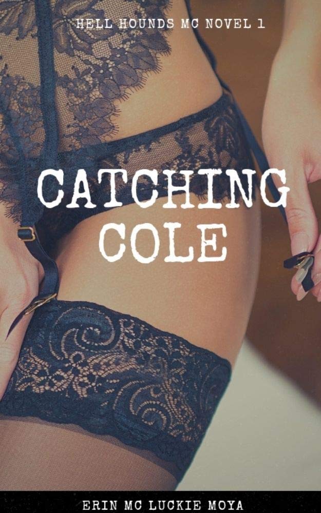 Catching Cole (Hell Hounds MC series #1)