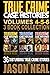 True Crime Case Histories - Volumes 4-5-6: 36 Disturbing True Crime Stories (3 Book True Crime Collection)
