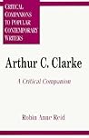 Arthur C. Clarke: A Critical Companion (Critical Companions to Popular Contemporary Writers)