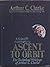 Ascent to Orbit by Arthur C. Clarke