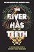 The River Has Teeth