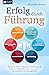 Erfolg durch Führung: Wie Sie zu einer erfolgreichen Führungskraft werden und Ihre Mitarbeiter begeistern – Das Handbuch für Führungskräfte (German Edition)