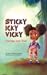 Sticky Icky Vicky: Courage Over Fear
