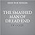 The Smashed Man of Dread End