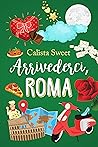 Arrivederci, Roma by Calista Sweet