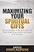Maximizing Your Spiritual G...