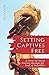 Setting Captives Free by Tyler  Cook