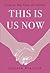 This Is Us Now by Jacinta Dietrich