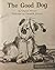 The Good Dog by Charlot Wilson
