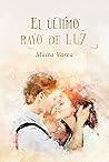 El último rayo de luz by Maira Varea El último rayo de luz by Maira Varea