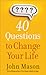 40 Questions to Change Your...