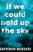 If We Could Hold Up The Sky