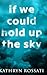 If We Could Hold Up The Sky