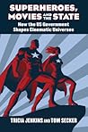 Superheroes, Movies, and the State: How the U.S. Government Shapes Cinematic Universes