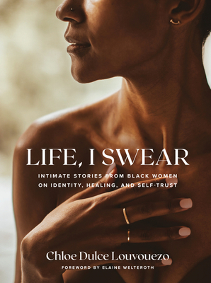 Life, I Swear: Intimate Stories from Black Women on Identity, Healing, and Self-Trust – Visual Essays on Trauma, Resilience, and Grace (Hardcover)