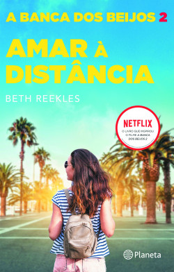 Amar à Distância - A Banca dos Beijos 2 (The Kissing Booth, #2)