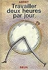 Travailler deux heures par jour (French Edition)