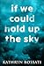 If We Could Hold Up The Sky