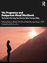 The Pregnancy and Postpartum Mood Workbook: The Guide to Surviving Your Emotions When Having a Baby
