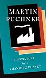 Literature for a Changing Planet by Martin Puchner