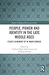 People, Power and Identity in the Late Middle Ages: Essays in Memory of W. Mark Ormrod