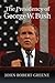 The Presidency of George W. Bush (American Presidency Series)