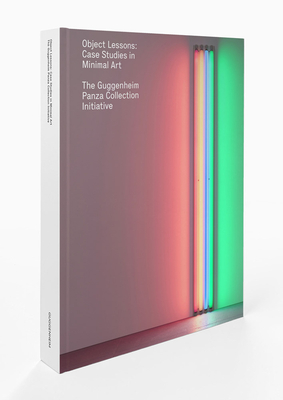 Object Lessons: Case Studies in Minimal Art―The Guggenheim Panza Collection Initiative