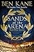 Sands of the Arena and Othe...