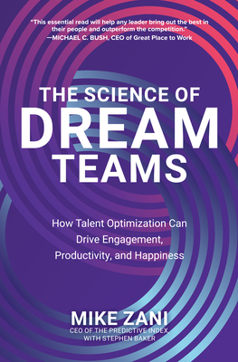 The Science of Dream Teams: How Talent Optimization Can Drive Engagement, Productivity, and Happiness (Hardcover)