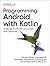 Programming Android with Kotlin: Achieving Structured Concurrency with Coroutines
