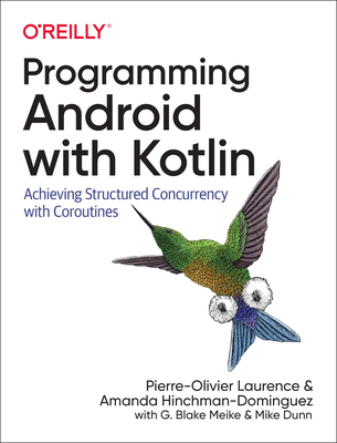 Programming Android with Kotlin: Achieving Structured Concurrency with Coroutines (Paperback)