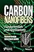 Carbon Nanofibers: Fundamentals and Applications (Advances in Nanotechnology and Applications)