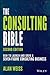 The Consulting Bible: How to Launch and Grow a Seven-Figure Consulting Business