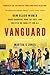Vanguard: How Black Women Broke Barriers, Won the Vote, and Insisted on Equality for All
