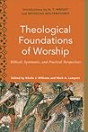 Theological Foundations of Worship Theological Foundations of Worship