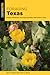Foraging Texas: Finding, Identifying, and Preparing Edible Wild Foods in Texas (Foraging Series)