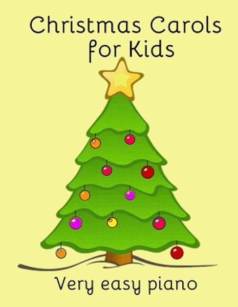 Christmas Carols for Kids: Popular carols arranged for easy piano
